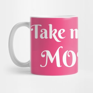 Take Me To The Movies Mug